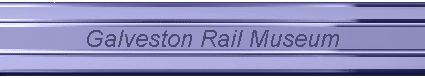 Galveston Rail Museum